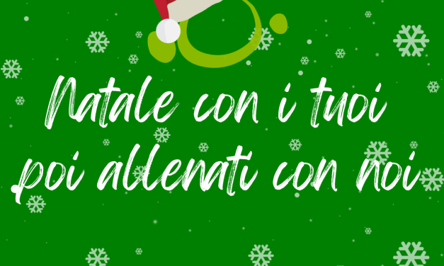 Natale con i tuoi… poi allenati con noi!