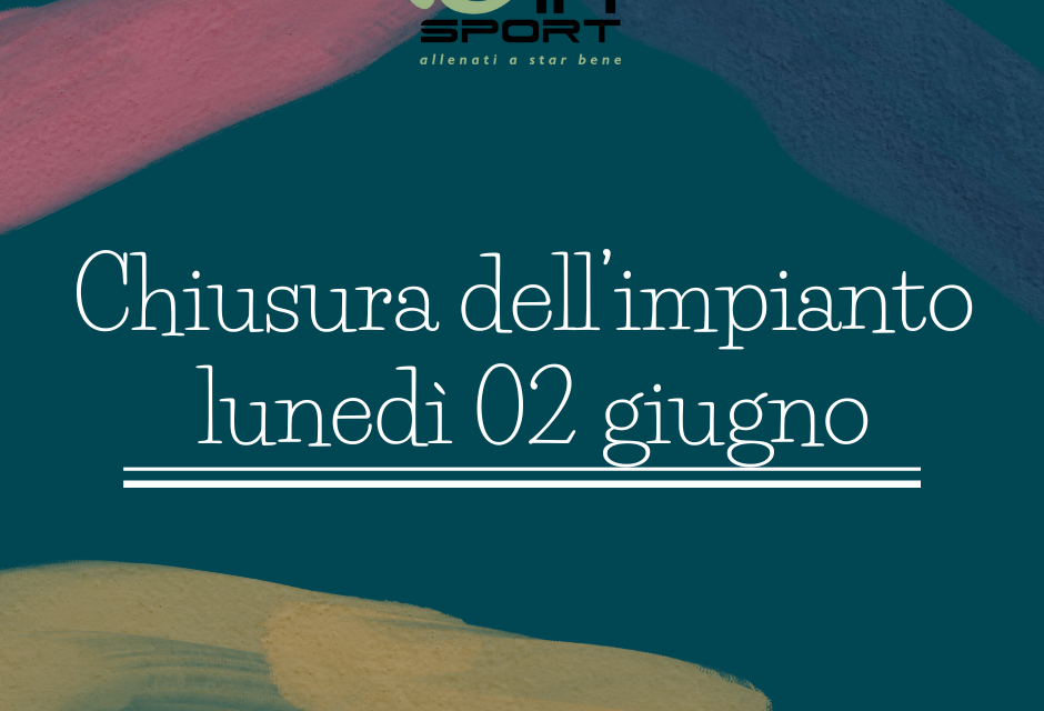 CHIUSURA LUNEDI’ 02 GIUGNO