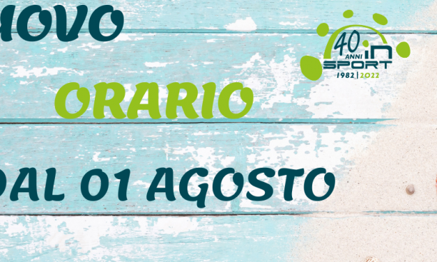 NUOVI ORARI DAL 01 AGOSTO 2022