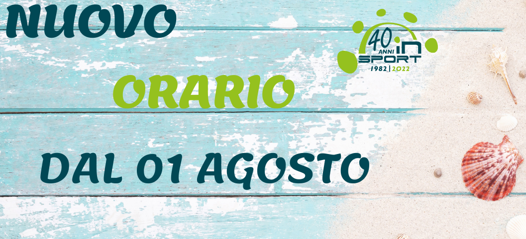 NUOVI ORARI DAL 01 AGOSTO 2022